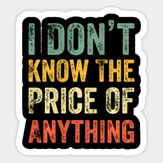 Humor I Don'T Know The Price Of Anything ny Quote Sticker by Ro Go Dan